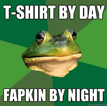 T-Shirt by day fapkin by night  Foul Bachelor Frog