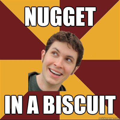 Nugget  in a biscuit - Nugget  in a biscuit  Tobuscus