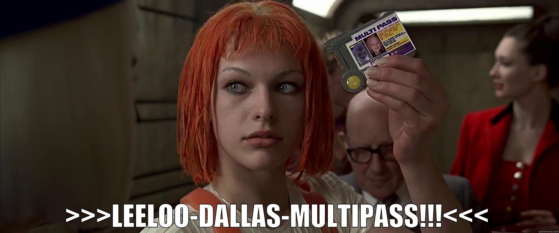  >>>LEELOO-DALLAS-MULTIPASS!!!<<< Misc