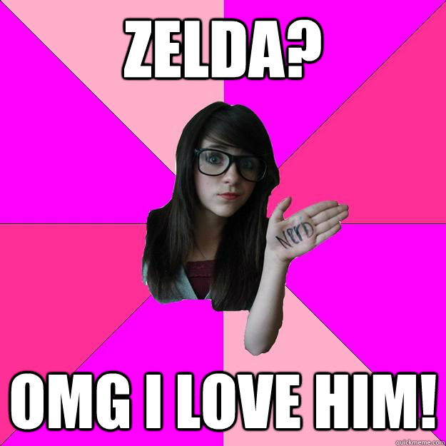 zelda? omg i love him! - zelda? omg i love him!  Idiot Nerd Girl