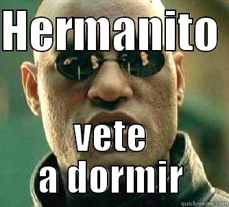 HERMANITO  VETE A DORMIR Matrix Morpheus