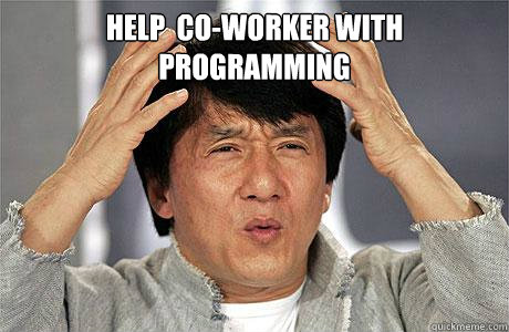 Help  Co-Worker with programming   EPIC JACKIE CHAN