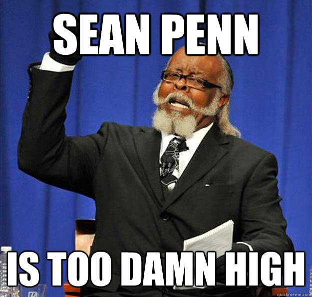 Sean Penn Is too damn high  Jimmy McMillan