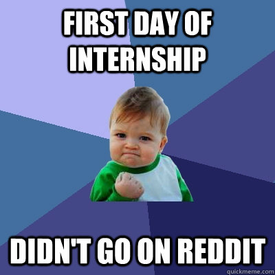 First day of internship didn't go on reddit  Success Kid