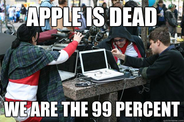 APPLE IS DEAD WE ARE THE 99 percent  