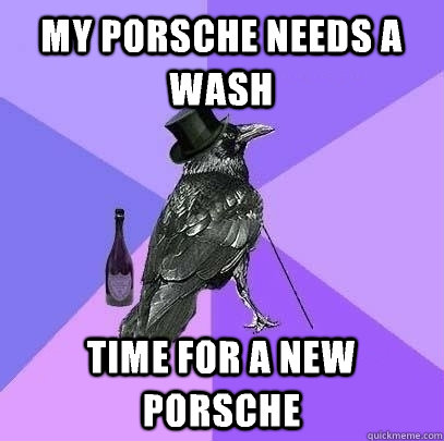 my porsche needs a wash Time for a new porsche - my porsche needs a wash Time for a new porsche  Rich Raven