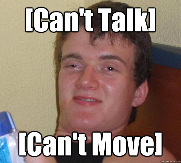 [Can't Talk] [Can't Move] - [Can't Talk] [Can't Move]  10 Guy