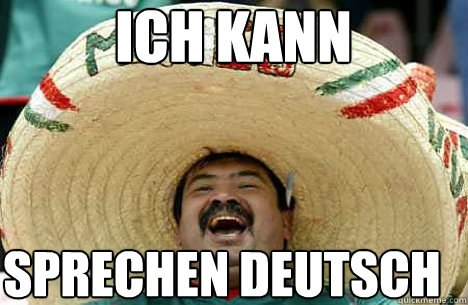 ICH KANN SPRECHEN DEUTSCH  Merry mexican