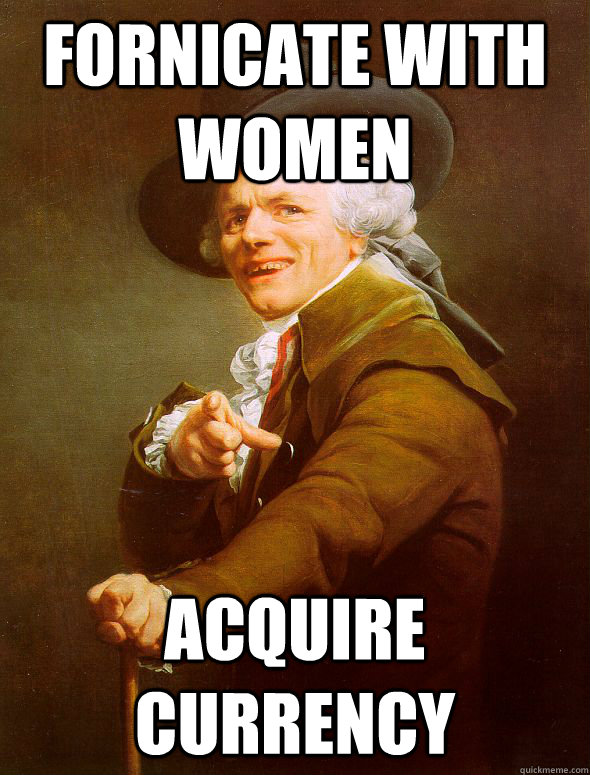 Fornicate with women Acquire Currency  - Fornicate with women Acquire Currency   Joseph Ducreux