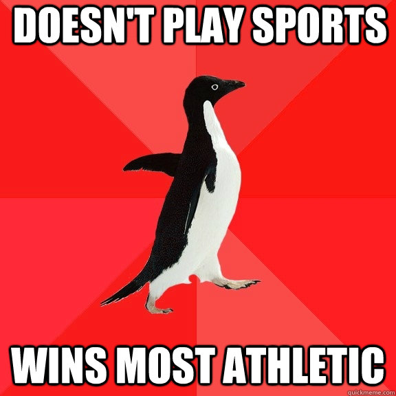 Doesn't play sports Wins most athletic  Socially Awesome Penguin