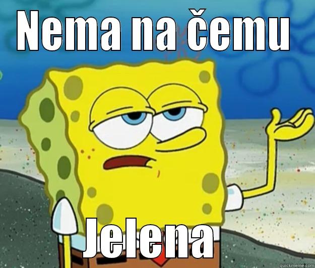 NEMA NA ČEMU JELENA  Tough Spongebob