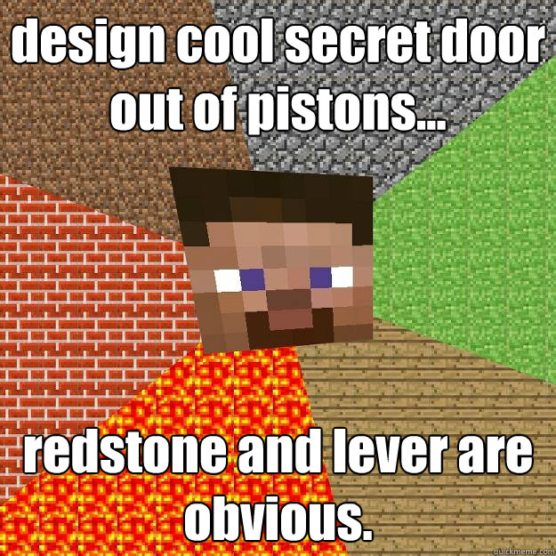 design cool secret door out of pistons... redstone and lever are obvious. - design cool secret door out of pistons... redstone and lever are obvious.  Minecraft