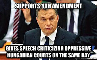 Supports 4th Amendment Gives speech criticizing oppressive Hungarian Courts on the same day  