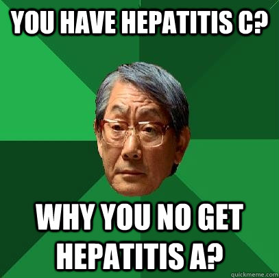 You have Hepatitis C? Why you no get Hepatitis A?  High Expectations Asian Father