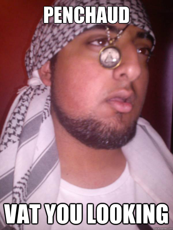 Penchaud vat you looking - Penchaud vat you looking  muslim mason TheZAmiester