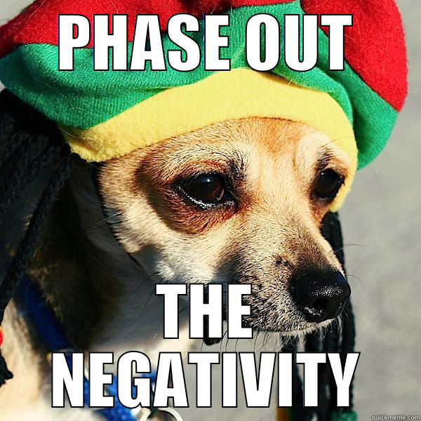 PHASE OUT THE NEGATIVITY Misc