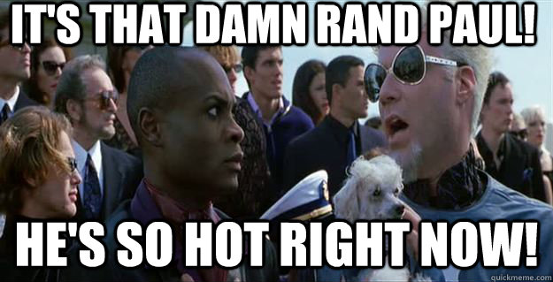 It's that damn Rand Paul!  He's so hot right now!  Mugatu