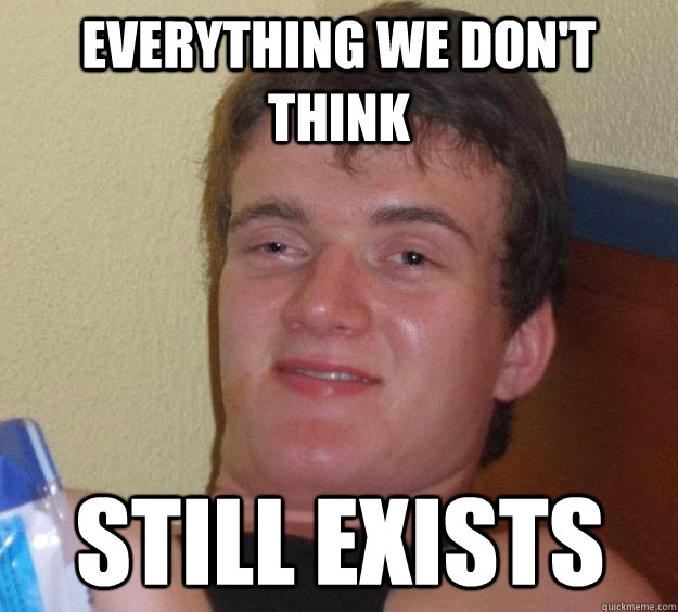 Everything we don't think still exists  10 Guy