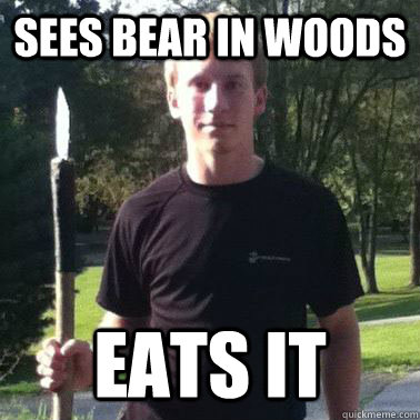 Sees bear in woods eats it  