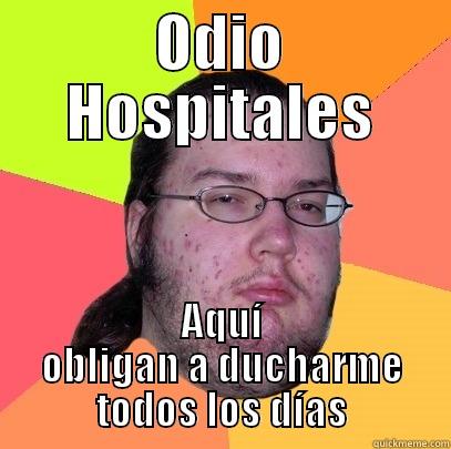 ODIO HOSPITALES AQUÍ OBLIGAN A DUCHARME TODOS LOS DÍAS Butthurt Dweller