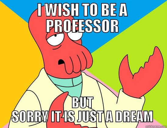 I WISH TO BE A PROFESSOR BUT SORRY IT IS JUST A DREAM Futurama Zoidberg 