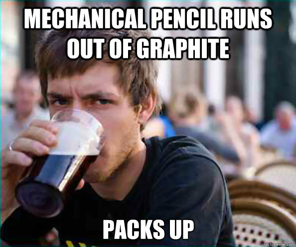 MECHANICAL PENCIL RUNS OUT OF GRAPHITE PACKS UP  Lazy College Senior