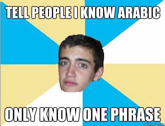 Tell people I know arabic only know one phrase  