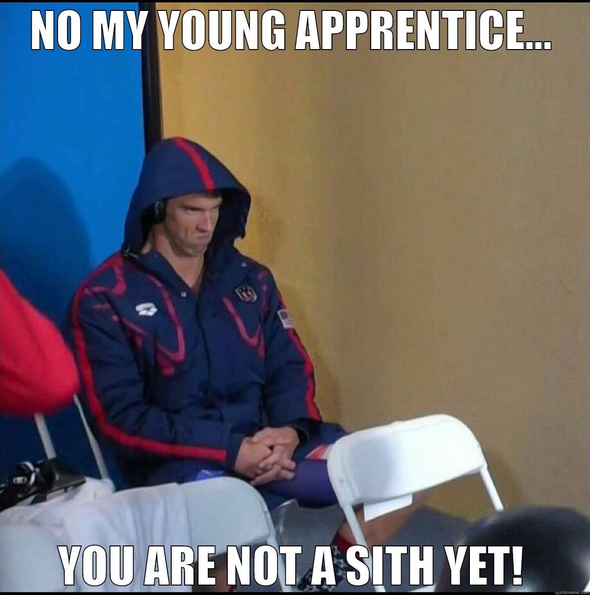 SITH APPRENTICE - NO MY YOUNG APPRENTICE... YOU ARE NOT A SITH YET! Misc