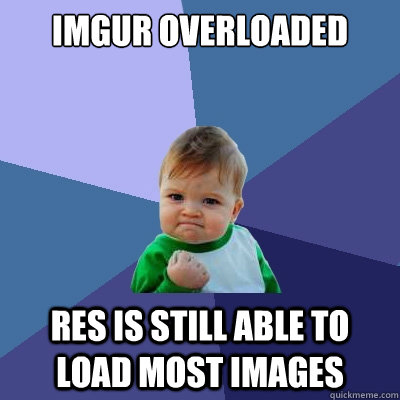 imgur overloaded RES is still able to load most images  Success Kid