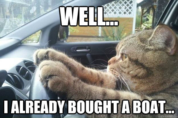 Well... I already bought a boat... - Well... I already bought a boat...  One percent cat v2