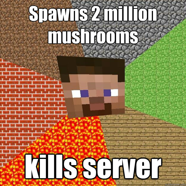 Spawns 2 million mushrooms kills server - Spawns 2 million mushrooms kills server  Minecraft