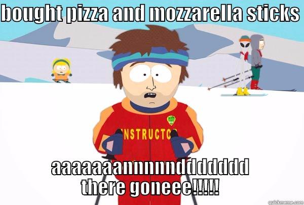 BOUGHT PIZZA AND MOZZARELLA STICKS  AAAAAAANNNNNDDDDDDD THERE GONEEE!!!!! Super Cool Ski Instructor