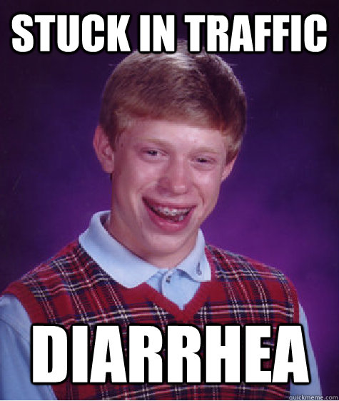 stuck in traffic diarrhea  Bad Luck Brian