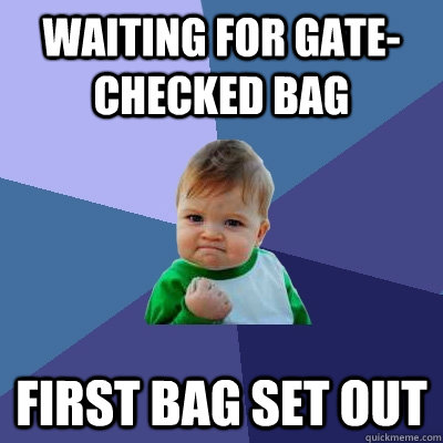 Waiting for gate-checked bag first bag set out  Success Kid