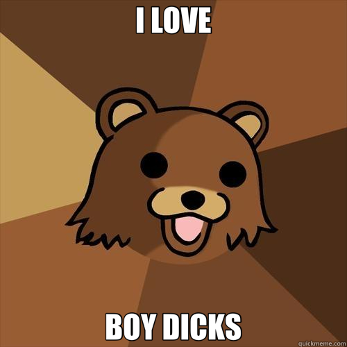 I LOVE BOY DICKS  Pedobear