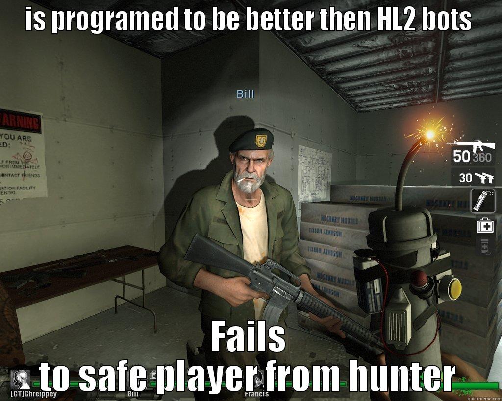 Scumbag AI - IS PROGRAMED TO BE BETTER THEN HL2 BOTS FAILS TO SAFE PLAYER FROM HUNTER Misc