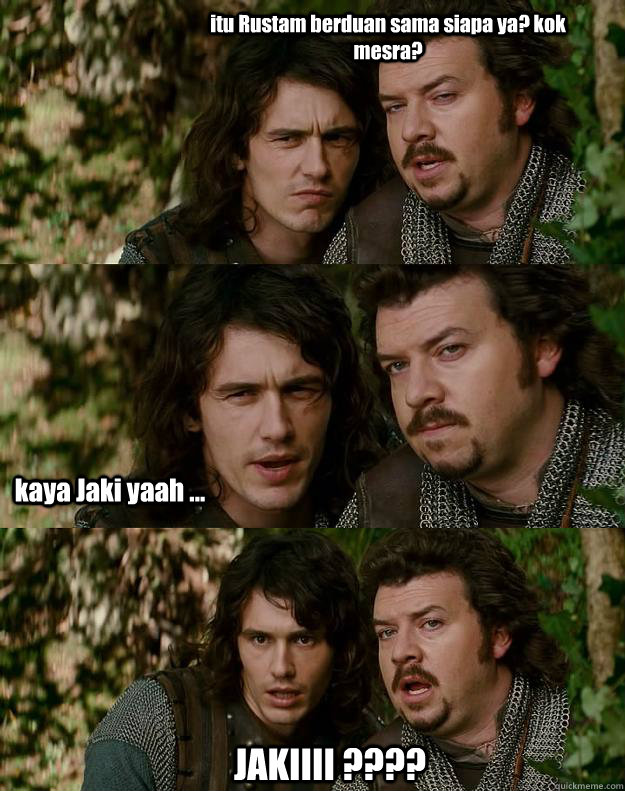 itu Rustam berduan sama siapa ya? kok mesra? kaya Jaki yaah ... JAKIIII ???? - itu Rustam berduan sama siapa ya? kok mesra? kaya Jaki yaah ... JAKIIII ????  Your Highness