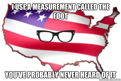 I use a measurement called the foot You've probably never heard of it - I use a measurement called the foot You've probably never heard of it  Hipster America