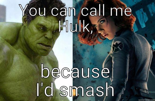 YOU CAN CALL ME HULK, BECAUSE I'D SMASH Misc