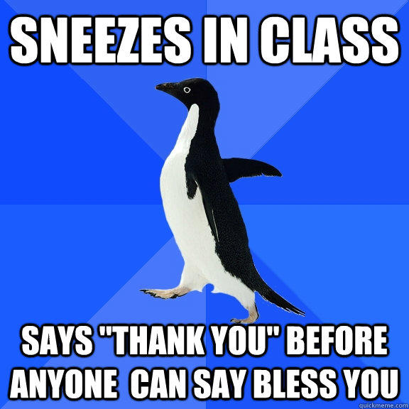 sneezes in class says 