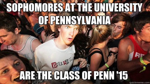 Sophomores at The University of Pennsylvania Are the class of Penn '15  Sudden Clarity Clarence