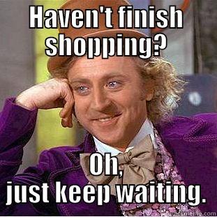 Shopping with MMU - HAVEN'T FINISH SHOPPING? OH, JUST KEEP WAITING. Creepy Wonka