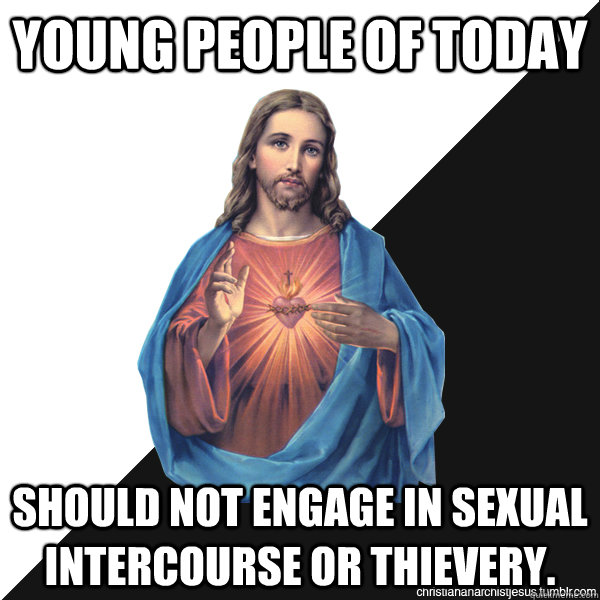 young people of today should not engage in sexual intercourse or thievery.   