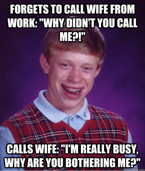 Forgets to call wife from work: 