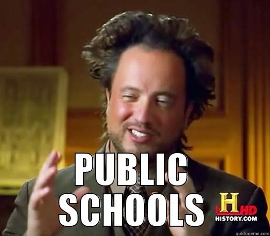 PUBLIC SCHOOLS -  PUBLIC SCHOOLS Ancient Aliens