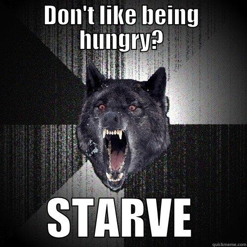 Truth, to neo-cons - DON'T LIKE BEING HUNGRY? STARVE Insanity Wolf