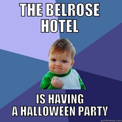 THE BELROSE HOTEL IS HAVING A HALLOWEEN PARTY Success Kid