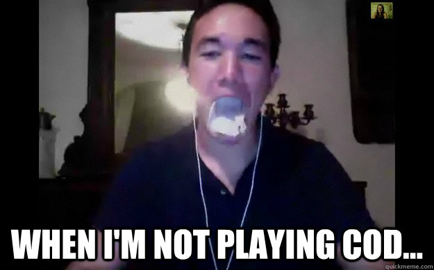 When i'm not playing cod... - When i'm not playing cod...  Brian Cusick