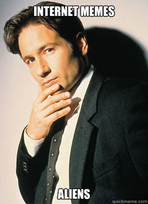 INTERNET MEMES ALIENS - INTERNET MEMES ALIENS  Fox Mulder