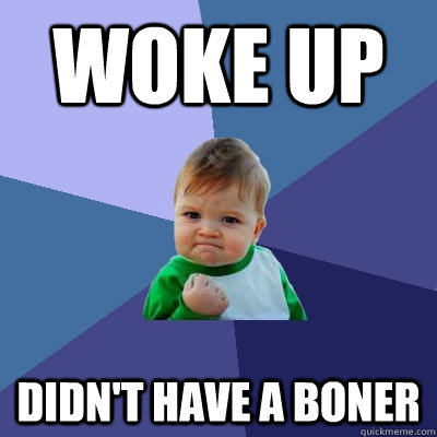 Woke up Didn't have a boner  Success Kid